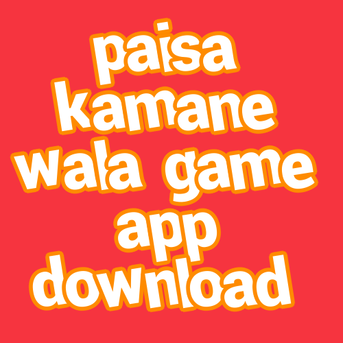 paisa kamane wala game app download